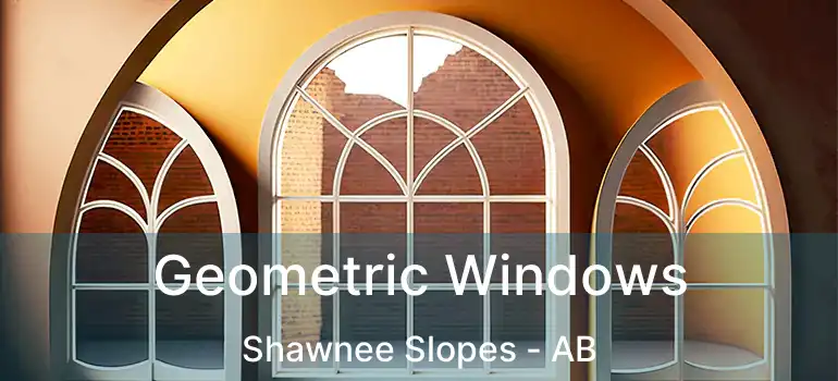  Geometric Windows Shawnee Slopes - AB