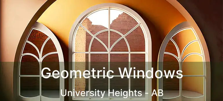  Geometric Windows University Heights - AB