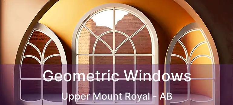  Geometric Windows Upper Mount Royal - AB