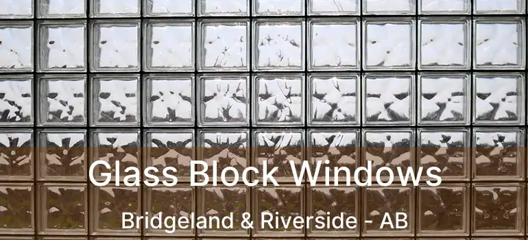  Glass Block Windows Bridgeland & Riverside - AB