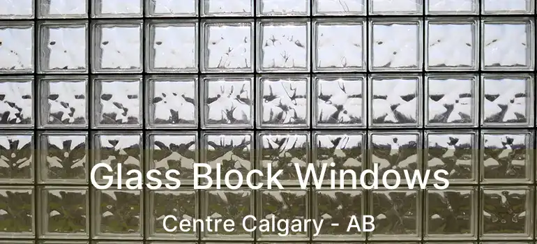  Glass Block Windows Centre Calgary - AB