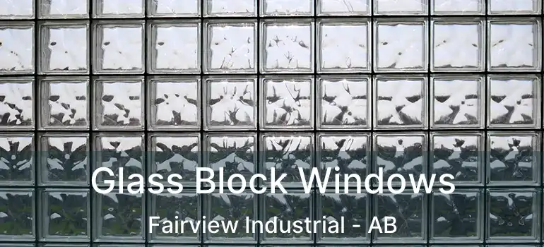  Glass Block Windows Fairview Industrial - AB