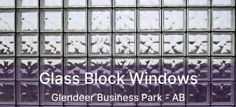  Glass Block Windows Glendeer Business Park - AB