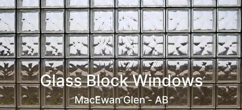  Glass Block Windows MacEwan Glen - AB