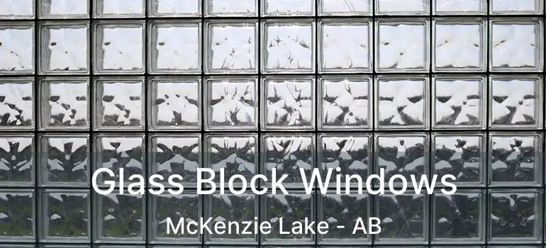  Glass Block Windows McKenzie Lake - AB