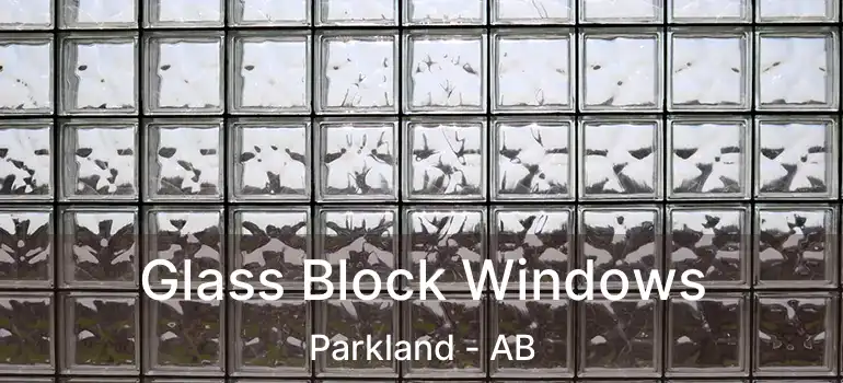  Glass Block Windows Parkland - AB