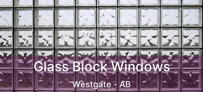  Glass Block Windows Westgate - AB