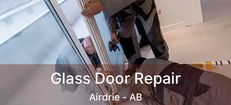  Glass Door Repair Airdrie - AB
