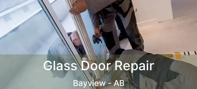  Glass Door Repair Bayview - AB