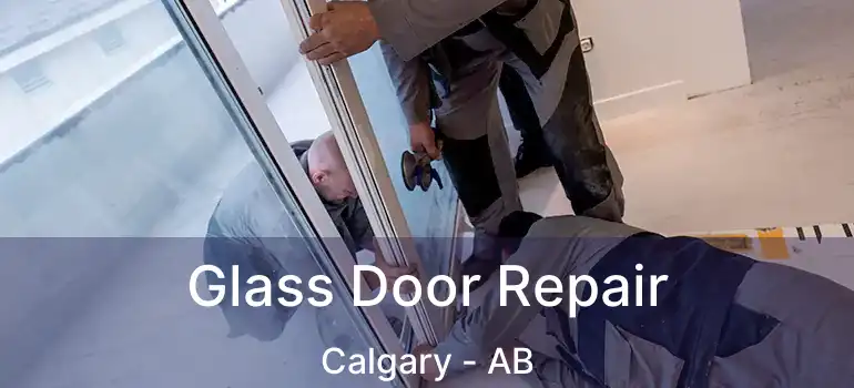  Glass Door Repair Calgary - AB