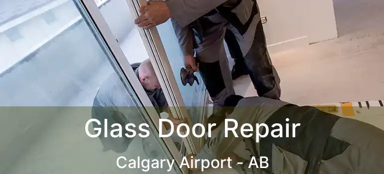  Glass Door Repair Calgary Airport - AB