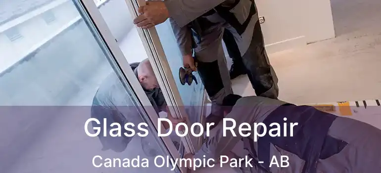  Glass Door Repair Canada Olympic Park - AB