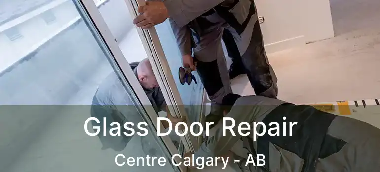  Glass Door Repair Centre Calgary - AB
