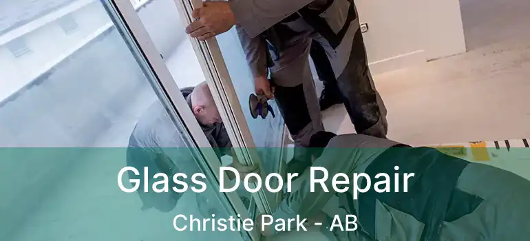  Glass Door Repair Christie Park - AB