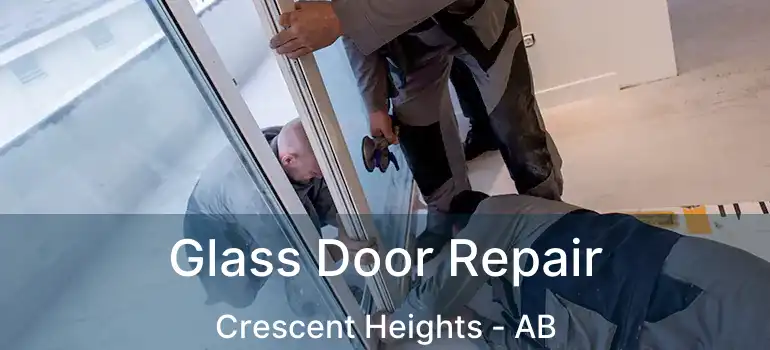  Glass Door Repair Crescent Heights - AB