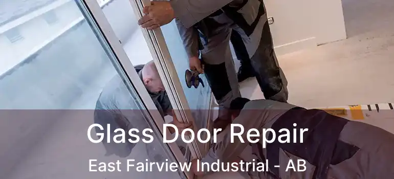  Glass Door Repair East Fairview Industrial - AB