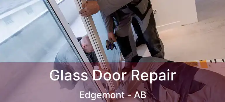  Glass Door Repair Edgemont - AB
