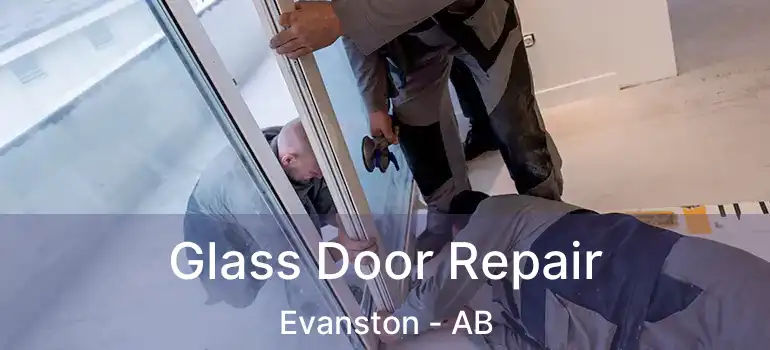  Glass Door Repair Evanston - AB