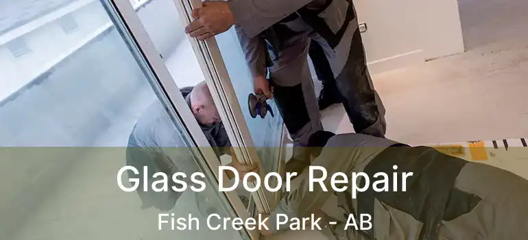  Glass Door Repair Fish Creek Park - AB