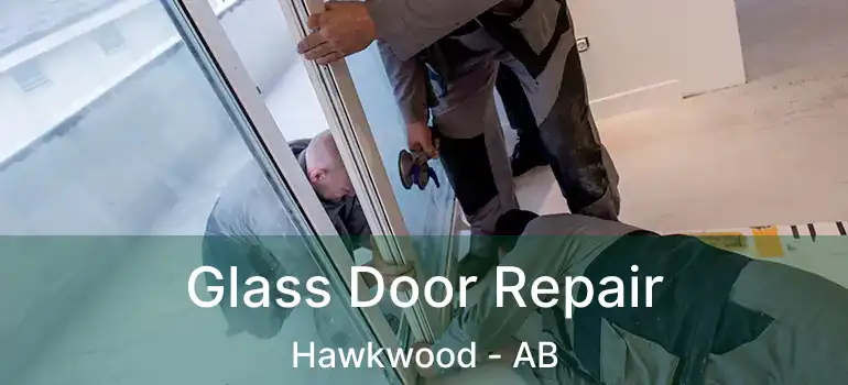 Glass Door Repair Hawkwood - AB