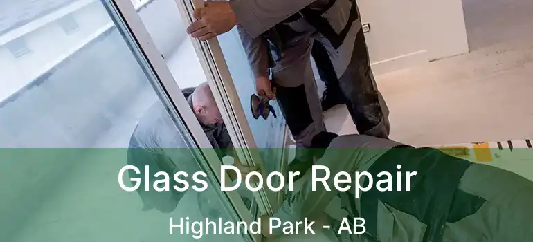  Glass Door Repair Highland Park - AB