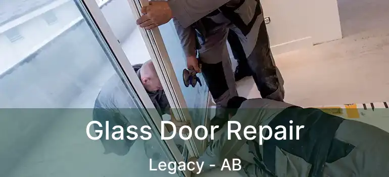  Glass Door Repair Legacy - AB
