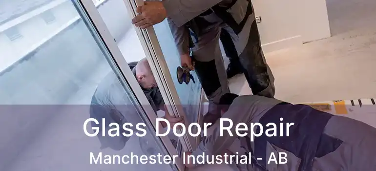 Glass Door Repair Manchester Industrial - AB