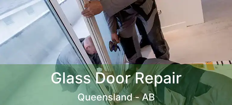  Glass Door Repair Queensland - AB