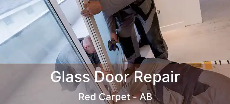  Glass Door Repair Red Carpet - AB