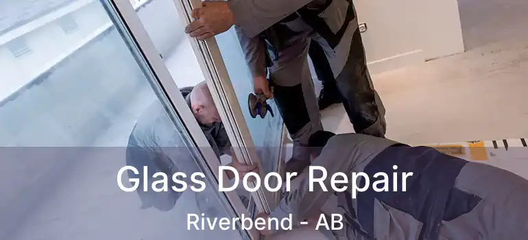  Glass Door Repair Riverbend - AB