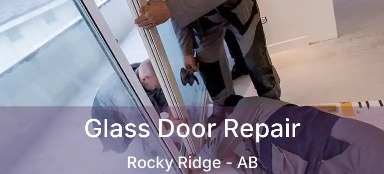  Glass Door Repair Rocky Ridge - AB