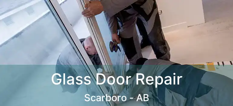  Glass Door Repair Scarboro - AB