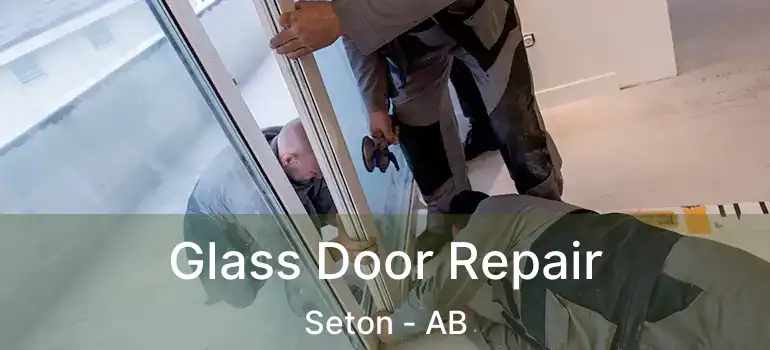 Glass Door Repair Seton - AB