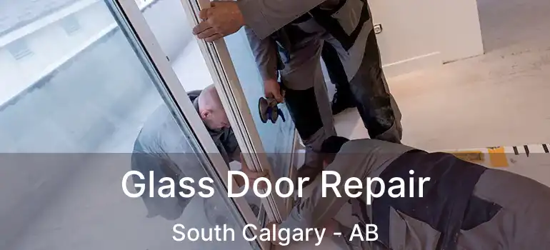  Glass Door Repair South Calgary - AB