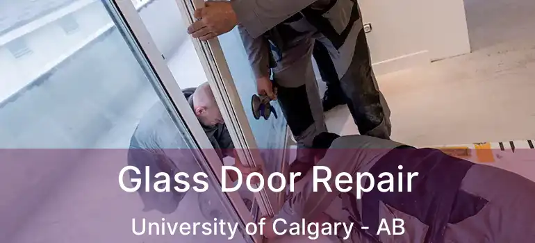  Glass Door Repair University of Calgary - AB
