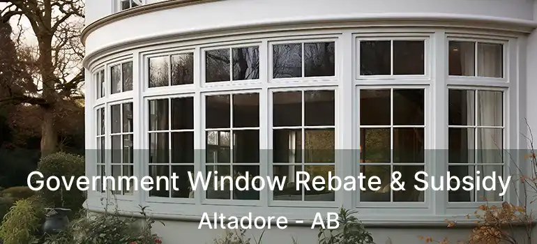  Government Window Rebate & Subsidy Altadore - AB