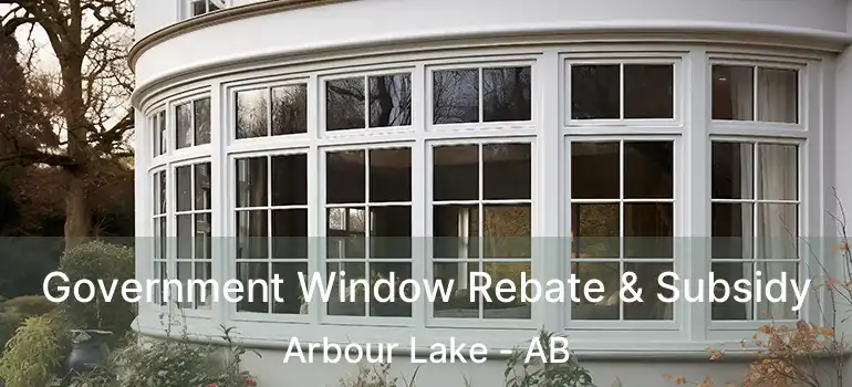  Government Window Rebate & Subsidy Arbour Lake - AB