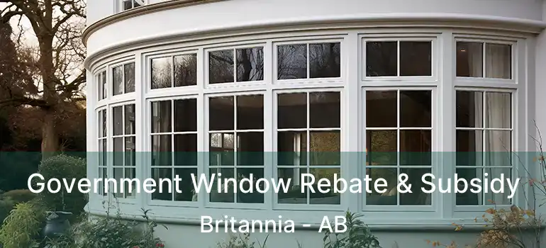  Government Window Rebate & Subsidy Britannia - AB