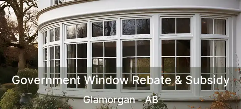  Government Window Rebate & Subsidy Glamorgan - AB