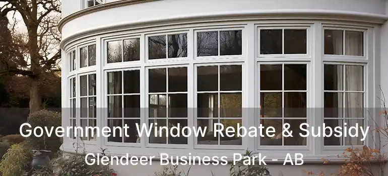  Government Window Rebate & Subsidy Glendeer Business Park - AB