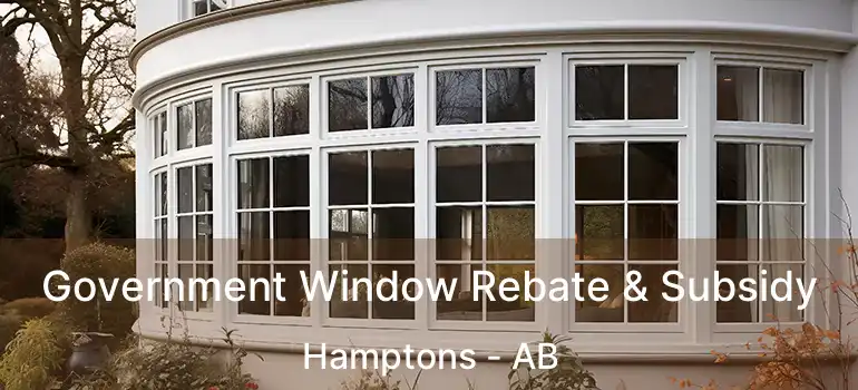  Government Window Rebate & Subsidy Hamptons - AB