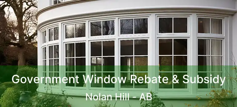  Government Window Rebate & Subsidy Nolan Hill - AB