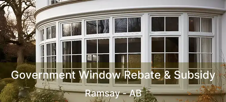  Government Window Rebate & Subsidy Ramsay - AB