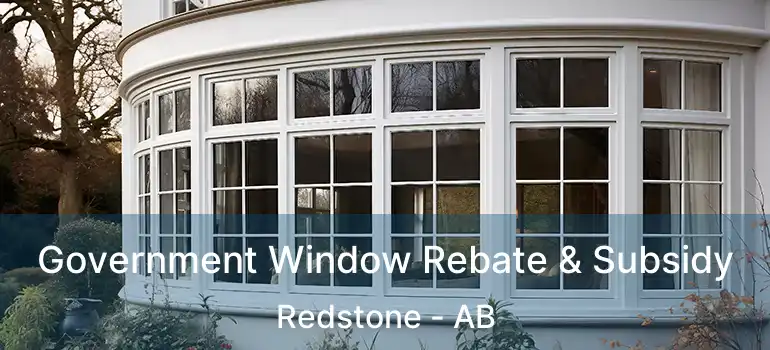  Government Window Rebate & Subsidy Redstone - AB