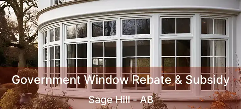  Government Window Rebate & Subsidy Sage Hill - AB
