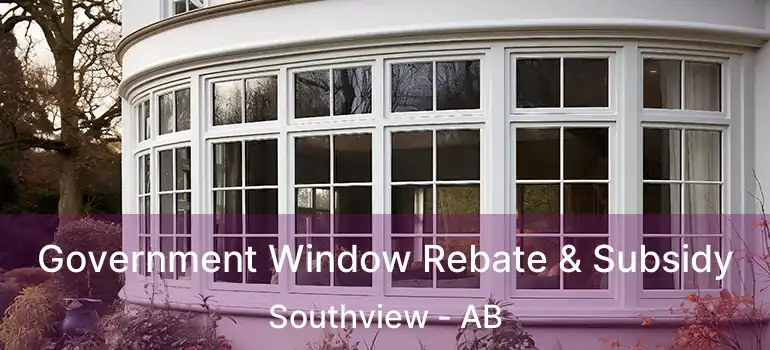 Government Window Rebate & Subsidy Southview - AB
