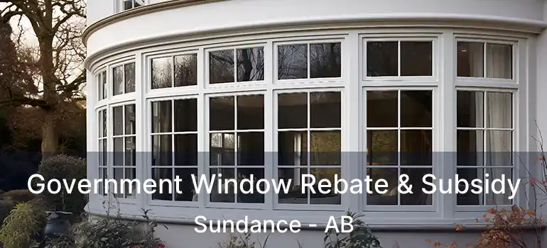  Government Window Rebate & Subsidy Sundance - AB