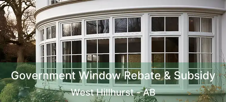  Government Window Rebate & Subsidy West Hillhurst - AB
