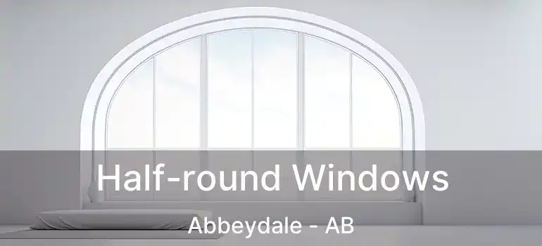  Half-round Windows Abbeydale - AB