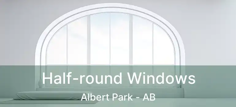  Half-round Windows Albert Park - AB